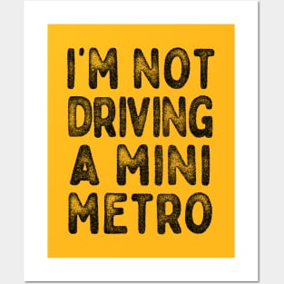 I'm Not Driving A Mini Metro  -  Partridge Quotes Posters and Art